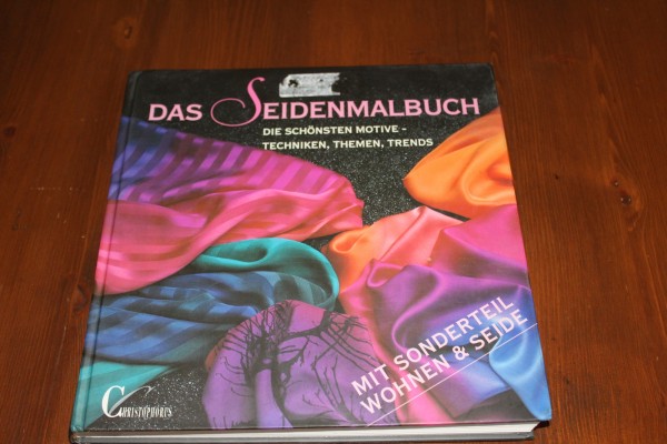 Das Seidenmalbuch Anleitung Seidenmalerei Buch gebunden